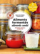 Aliments Fermentes, Aliments Sante: Methodes, Conseils Et Recettes