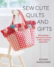 Atsuko Matsuyama Sew Cute Quilts And Gifts (poche)