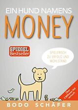 Bodo Schäfer Ein Hund Namens Money: Spielerisch Zu Erfolg Und Wohlstand (relié)