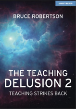Bruce Robertson The Teaching Delusion 2: Teaching Strikes Back (poche)