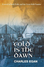 Charles Egan Cold Is The Dawn (poche) Irish Famine Series