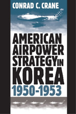 Conrad C. Crane American Airpower Strategy In Korea, 1950-53 (relié)