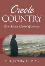 Creole Country: Transatlantic Kindred Grammars By Merelyn Bates-mims: New