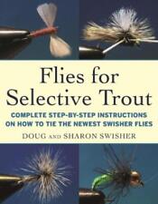 Doug Swisher Sharon Swisher Flies For Selective Trout (relié)