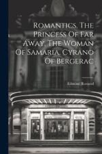Edmond Rostand Romantics. The Princess Of Far Away. The Woman Of Samaria (poche)