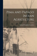 Edward Franklin 1896- Castetter Pima And Papago Indian Agriculture (poche)