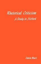 Edwin Black Rhetorical Criticism (poche)