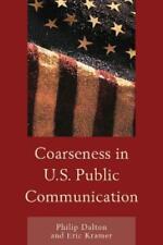 Eric Mark Kramer Philip Dalton Coarseness In U.s. Public Communication (poche)
