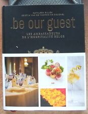 Gastronomie - Belgique / Be Our Guest - Kathleen Billen - Lannoo - Neuf !