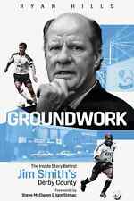 Groundwork - The Inside Story Derrière Jim Smith's Derby County - Bald Eagle