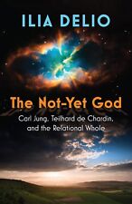 Ilia Delio The Not-yet God: Carl Jung, Teilhard De Chardin, And The Rela (poche)