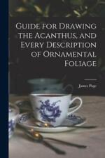 James Page Guide For Drawing The Acanthus, And Every Description Of Orna (poche)
