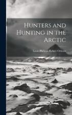 Louis Philippe Robert Orléans Hunters And Hunting In The Arctic (relié)