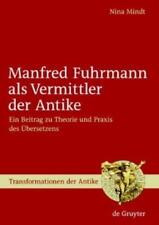 Nina Mindt Manfred Fuhrmann Als Vermittler Der Antike (relié)