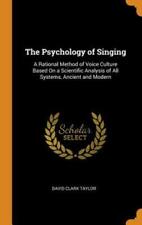 The Psychology Of Singing: A Rational Method Of Voice Culture Based On A: New