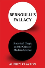 Aubrey Clayton Bernoulli's Fallacy (relié)