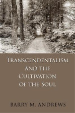 Barry M. Andrews Transcendentalism And The Cultivation Of The Soul (poche)