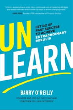 Barry O'reilly Unlearn: Let Go Of Past Success To Achieve Extraordinary (relié)