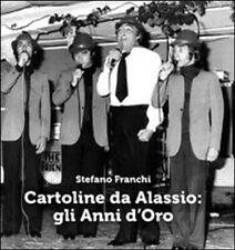 Cartoline Da Alassio: Gli Anni D’oro Di Stefano Franchi, 2014, Youcanprint