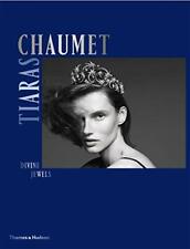 Chaumet Diadèmes : Divine Jewels Par Natasha Fraser-cavassoni,clare Philips,new