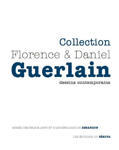 collectif collection florence & daniel guerlain : dessins contemporains