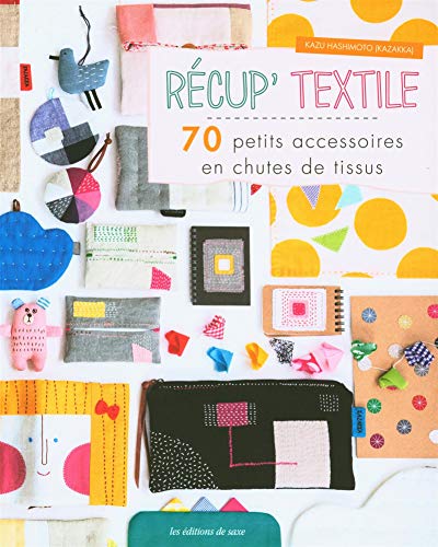 collectif rÃ©cup' textile - 70 petits accessoires en chutes de tissus