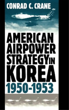 Conrad C. Crane American Airpower Strategy In Korea, 1950-53 (relié)