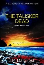 Dalgliesh, J M The Talisker Dead: A D.i. Duncan Mcadam Mystery Book Neuf