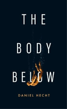 Daniel Hecht The Body Below (relié)