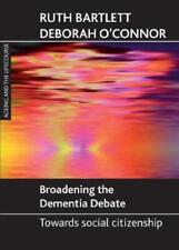 Deborah O'connor Ruth Bartlett Broadening The Dementia Debate (poche)