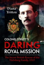 Diana Tritton Colonel Strutt's Daring Royal Mission (relié)