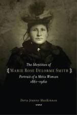 Doris Jeanne Mackinnon The Identities Of Marie Rose Delorme Smith (poche)