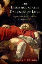 Douglas E. Christie The Insurmountable Darkness Of Love (relié)
