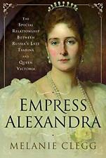 Empress Alexandra: The Special Relationship Entre Russia's Last Tsarine Et