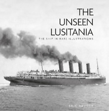 Eric Sauder The Unseen Lusitania (poche)