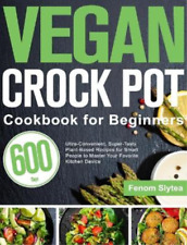 Fenom Slytea Vegan Crock Pot Cookbook For Beginners (relié)