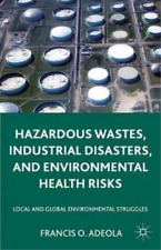 Francis O. Adeo Hazardous Wastes, Industrial Disasters, And Environmenta (poche)
