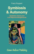 Franz Ruppert Symbiosis And Autonomy (poche)