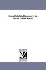 Frederic Bastia Essays On Political Economy. By The Late M. Frederic Bas (poche)