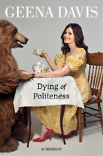Geena Davis Dying Of Politeness (relié)