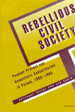 Grzegorz Ekiert Jan Kubik Rebellious Civil Society (poche)