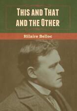 Hilaire Belloc This And That And The Other (relié)