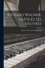Houston Stewart Chamberlain Richard Wagner, Sa Vie Et Ses Oeuvres (poche)
