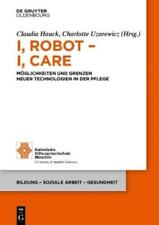 I, Robot - I, Care (poche) Bildung - Soziale Arbeit - Gesundheit