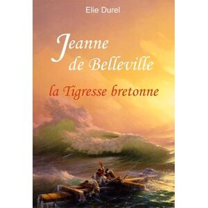 Jeanne De Belleville : La Tigresse Bretonne
