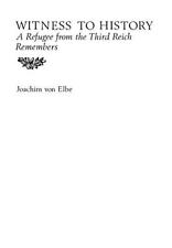 Joachim Von Elbe Witness To History (relié)