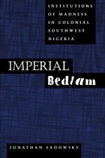Jonathan Sadowsky Imperial Bedlam (poche) Medicine And Society