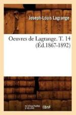 Joseph-louis Lagrange Oeuvres De Lagrange. T. 14 (�d.1867-1892) (poche) Sciences