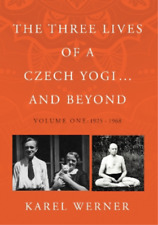 Karel Werner The Three Lives Of A Czech Yogi ... And Beyond (relié)