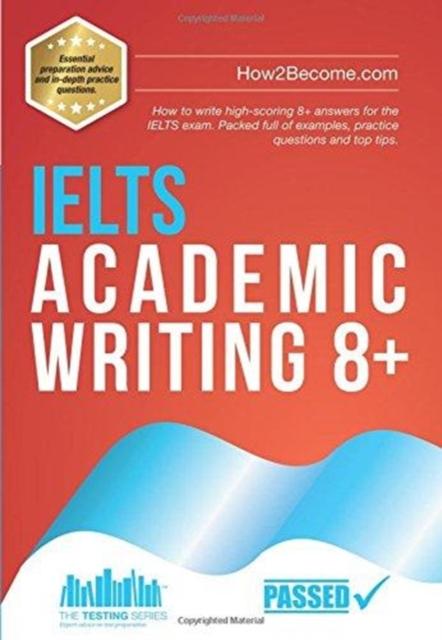 lavishlivings2 livre ielts academic writing 8+ : how to write high-scoring 8+ answers for the ielts exam. packed full of examples, practice questions and top tips.